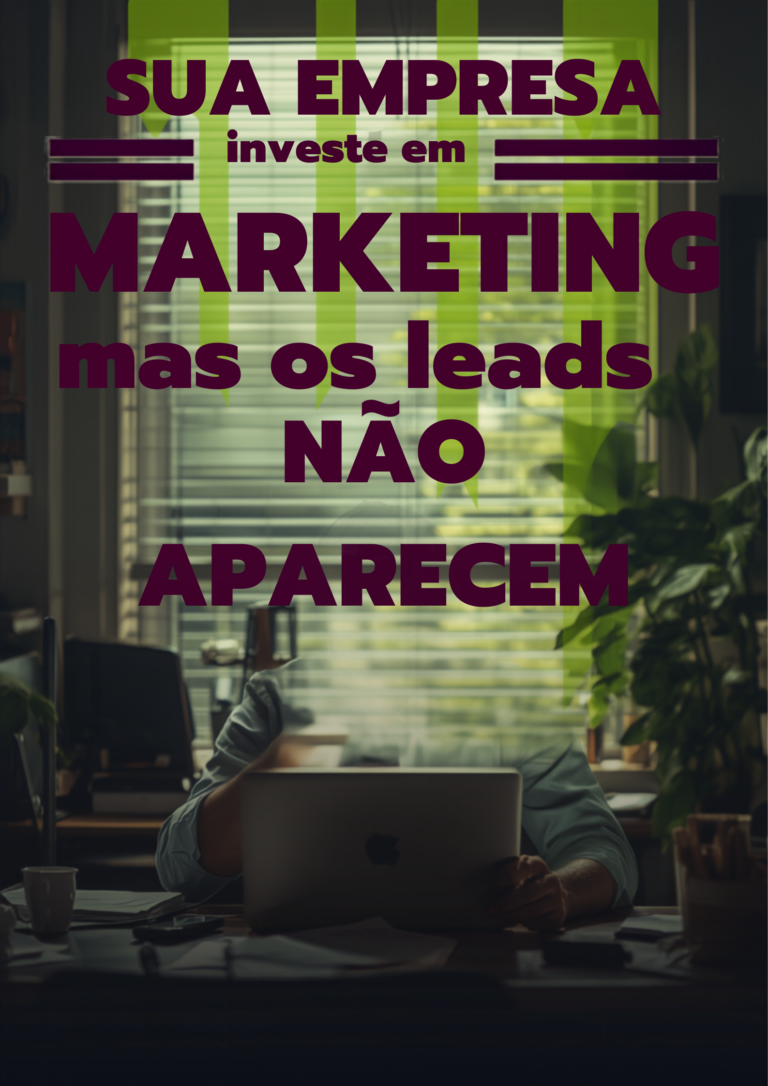 sua-empresa-investe-em-marketing-mas-os-leads-nao-aparecem