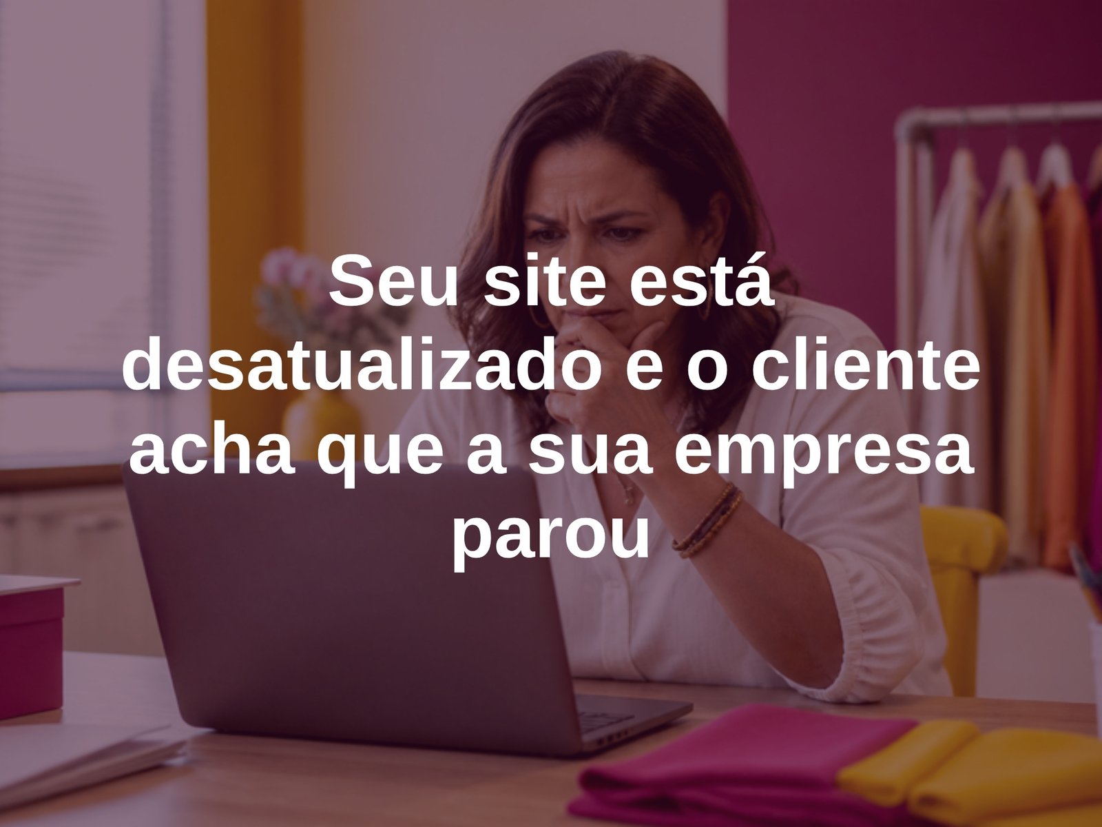 seu-site-esta-desatualizado-e-o-cliente-acha-que-a-sua-empresa-parou