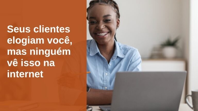 seus-clientes-elogiam-voce-mas-ninguem-ve-isso-na-internet