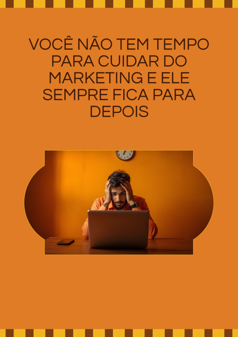 voce-nao-tem-tempo-para-cuidar-do-marketing-e-ele-sempre-fica-para-depois